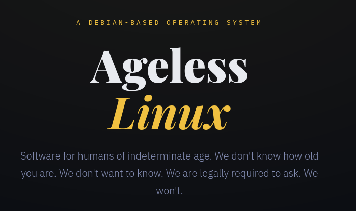 Представлен публике дистрибутив Ageless Linux для противодействия законам о проверке возраста