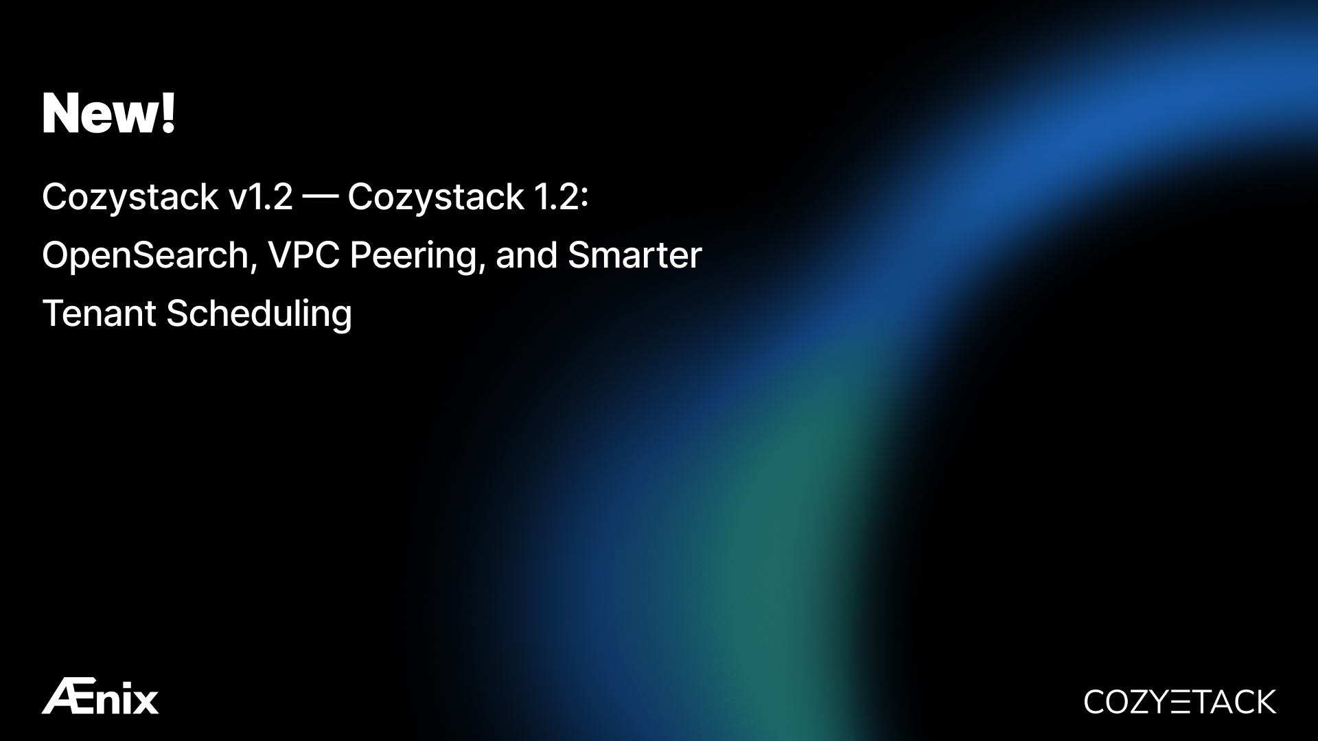 Cozystack 1.2 — OpenSearch, VPC Peering и Data Center Affinity