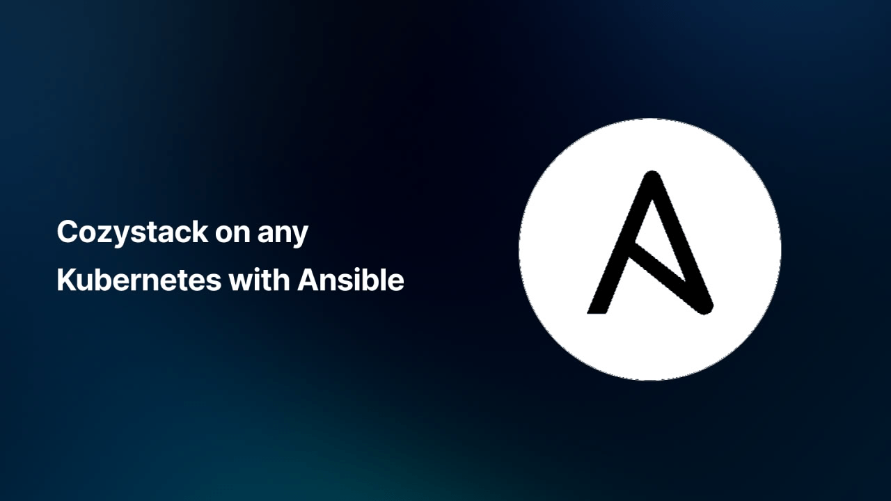 Появилась Ansible-коллекция для деплоя Cozystack поверх любого Kubernetes (без Talos Linux)